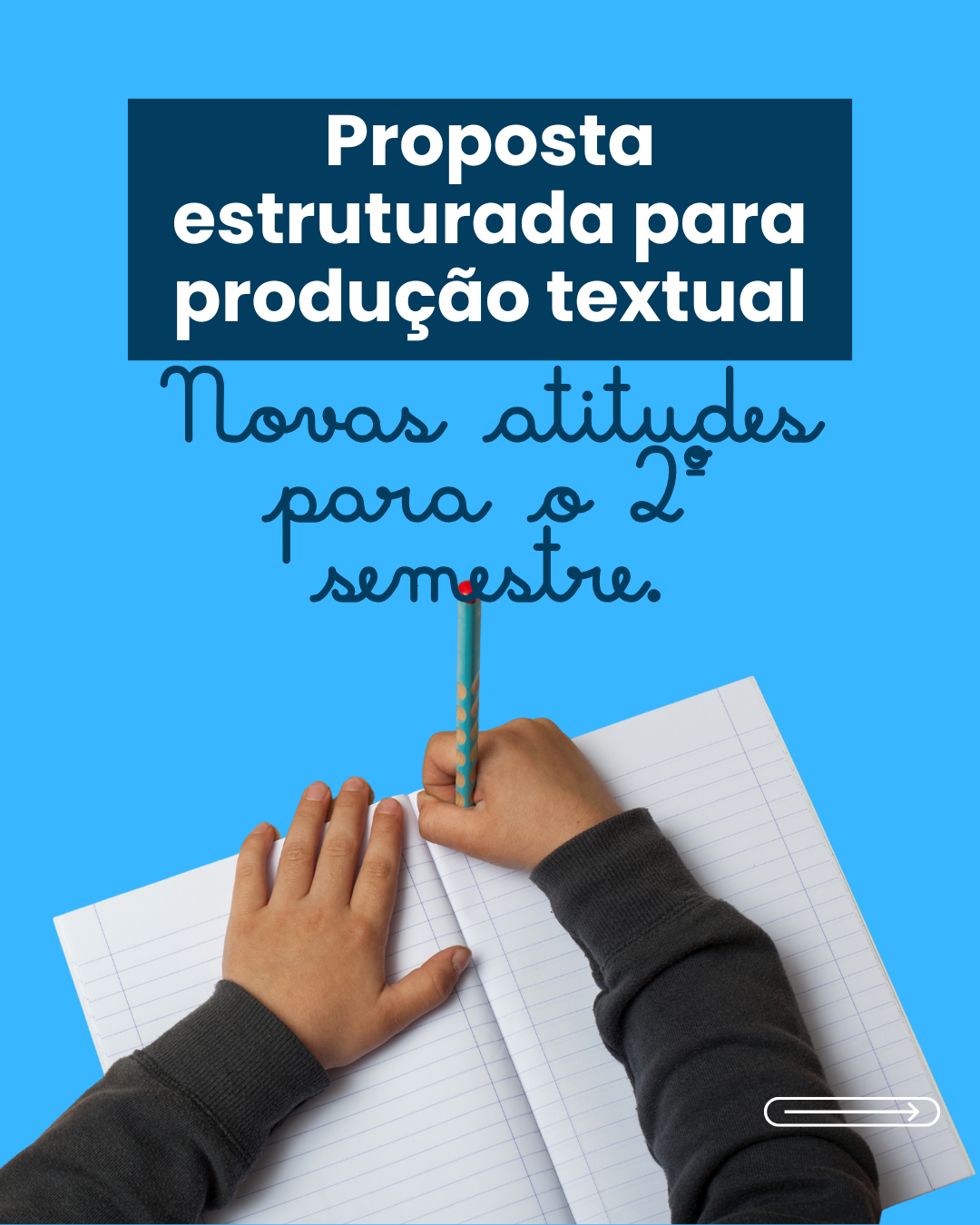 Proposta estruturada de produção textual - Novas atitudes para o 2º semestre